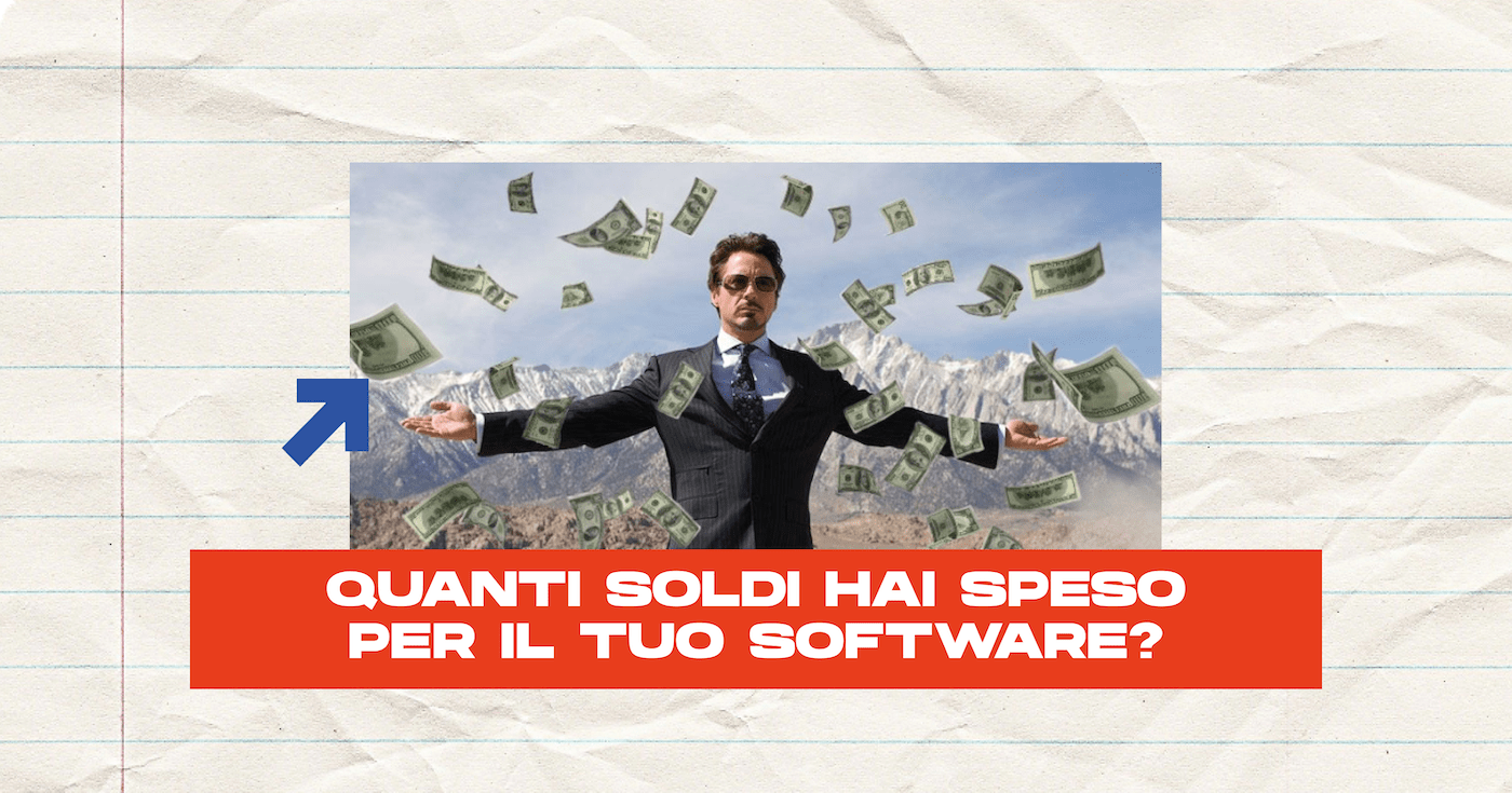 meme di Tony Stark circondato da dollari dollari e scritta: Quanti soldi hai speso per il tuo software?