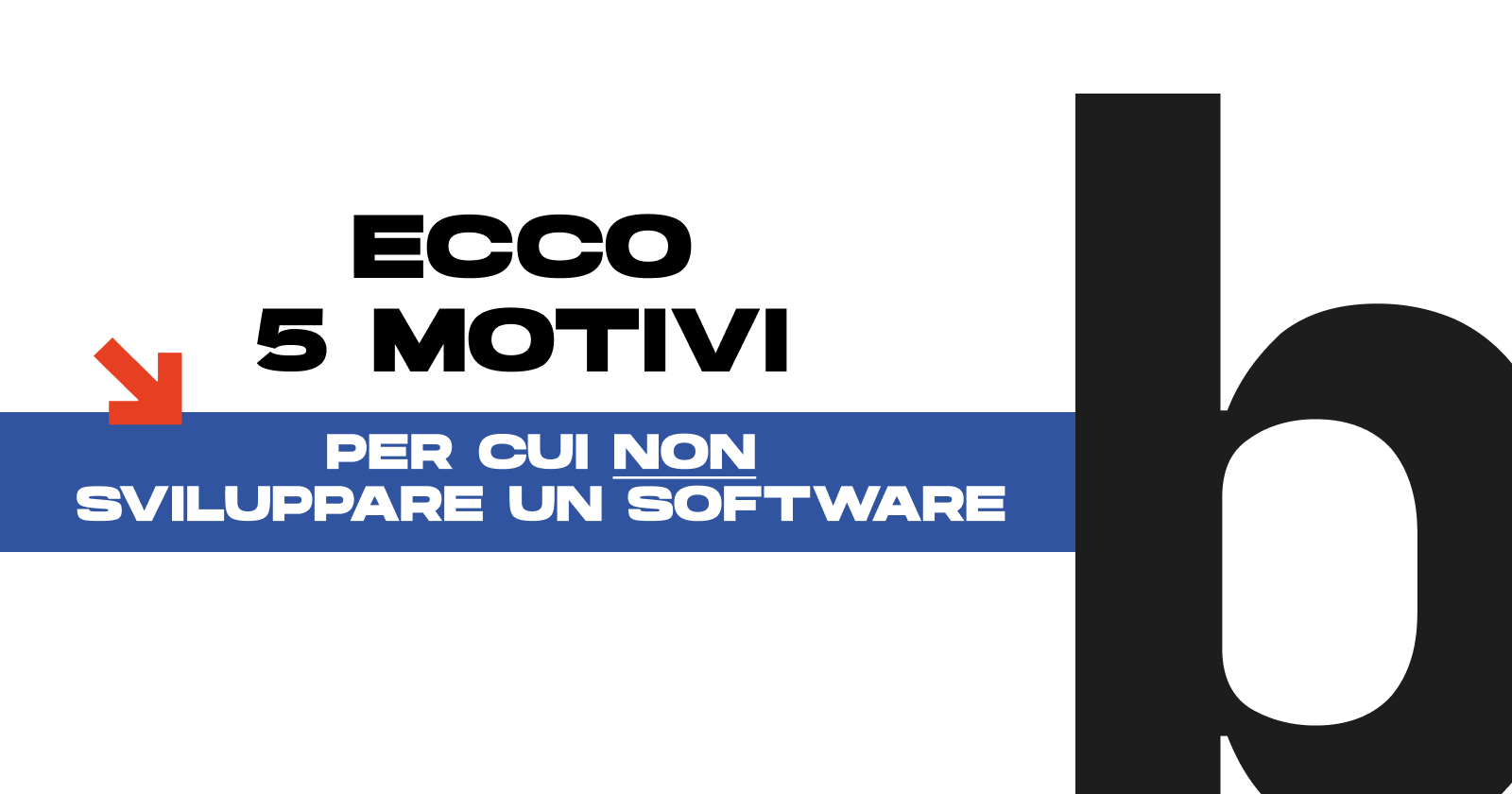 Logo BitBoss con scritta: Ecco 5 motivi per cui non sviluppare un software